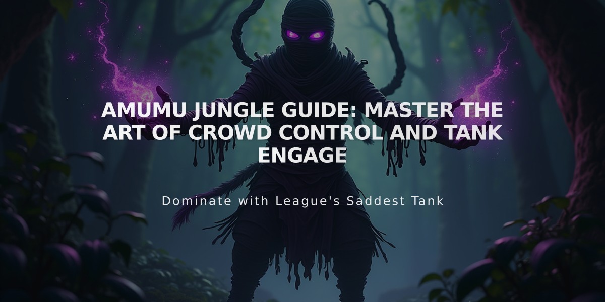 Amumu Jungle Guide: Master the Art of Crowd Control and Tank Engage