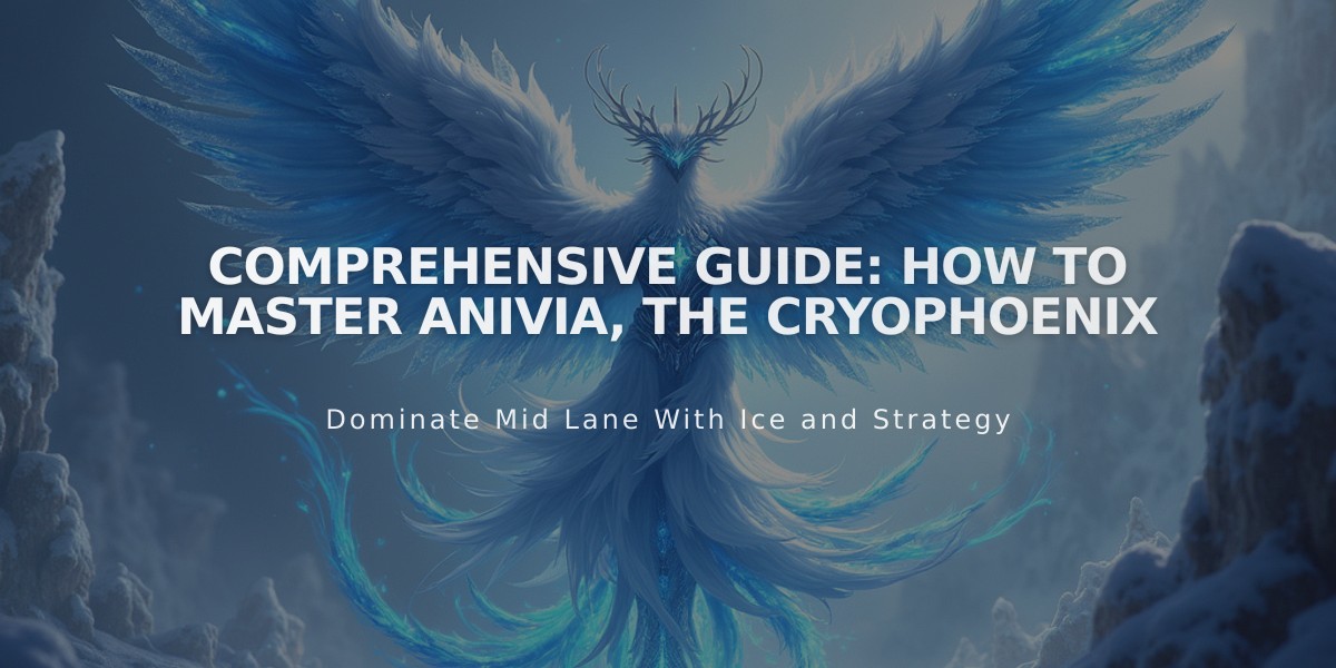 Comprehensive Guide: How to Master Anivia, the Cryophoenix