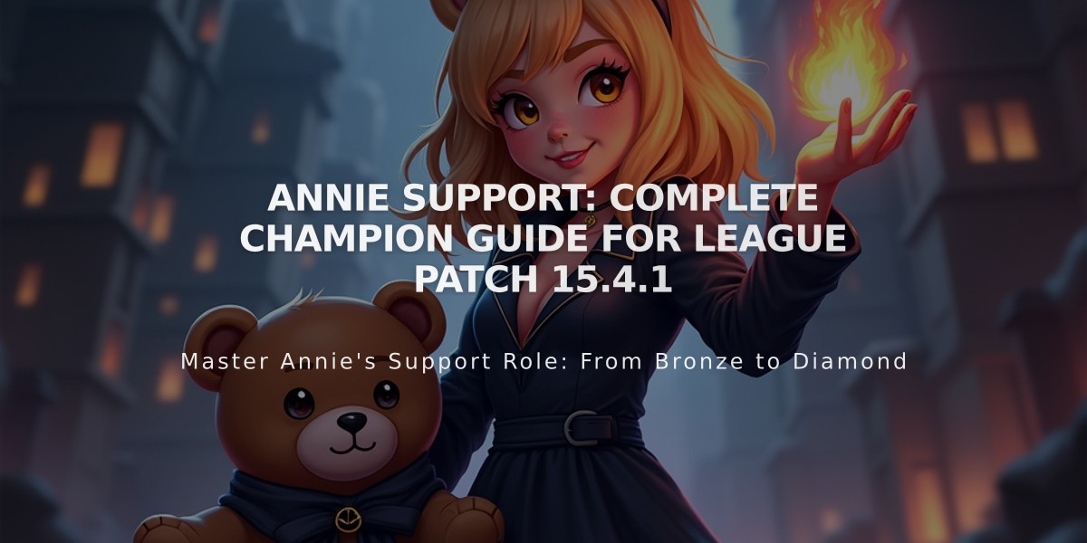 Annie Support: Complete Champion Guide for League Patch 15.4.1