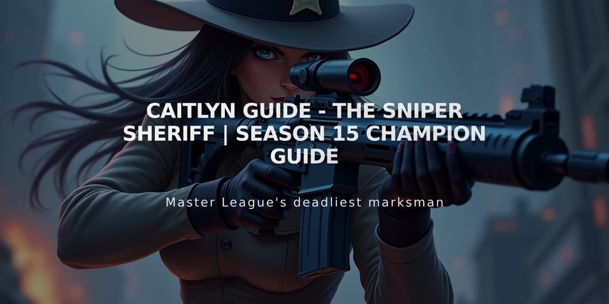 Caitlyn Guide - The Sniper Sheriff | Season 15 Champion Guide