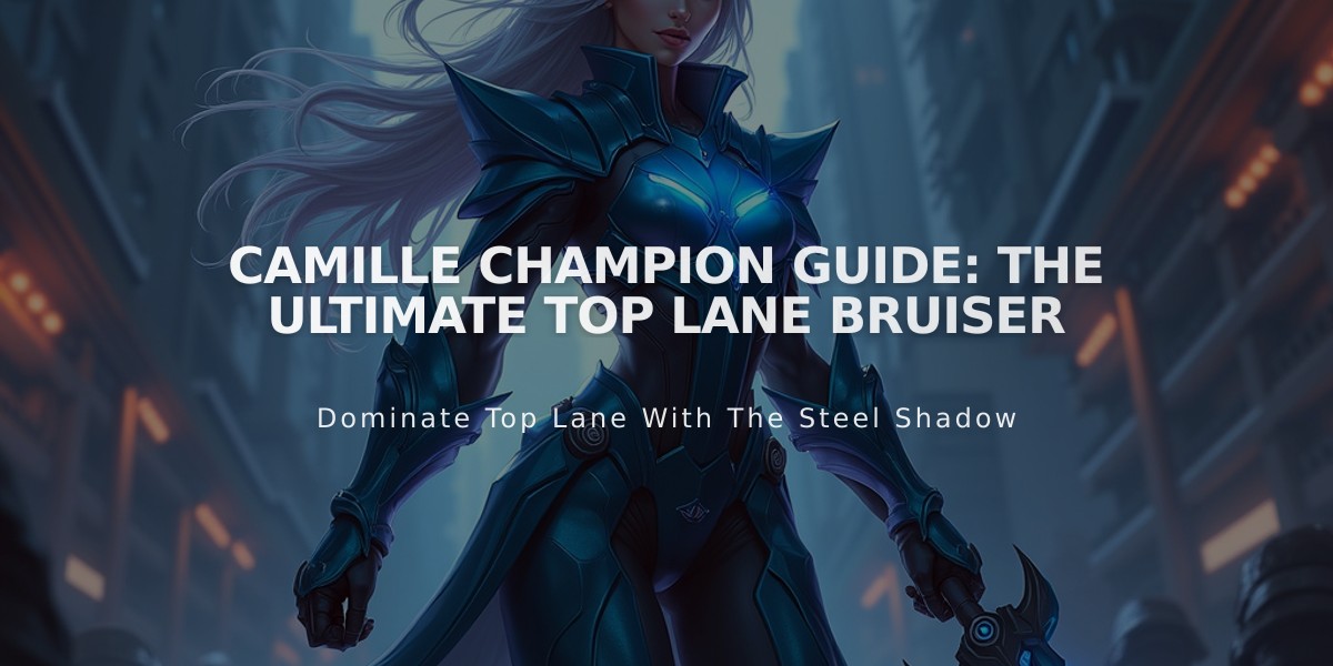 Camille Champion Guide: The Ultimate Top Lane Bruiser