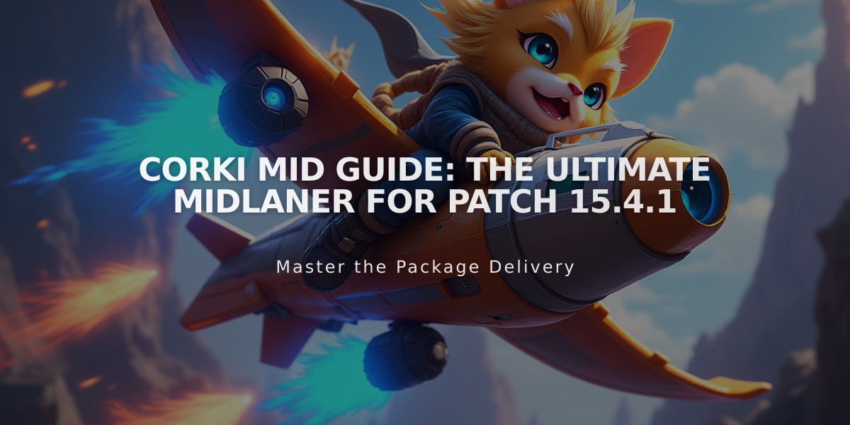 Corki Mid Guide: The Ultimate Midlaner for Patch 15.4.1