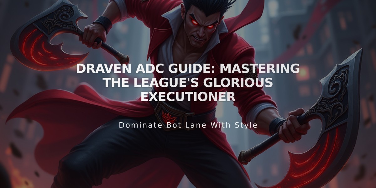 Draven ADC Guide: Mastering the League's Glorious Executioner