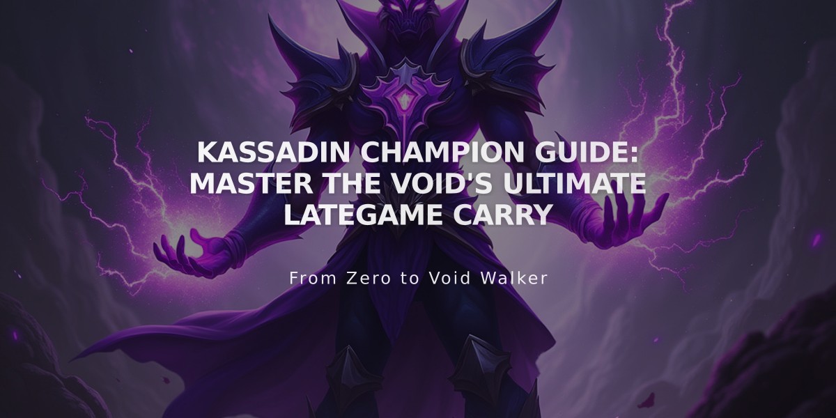 Kassadin Champion Guide: Master the Void's Ultimate Lategame Carry