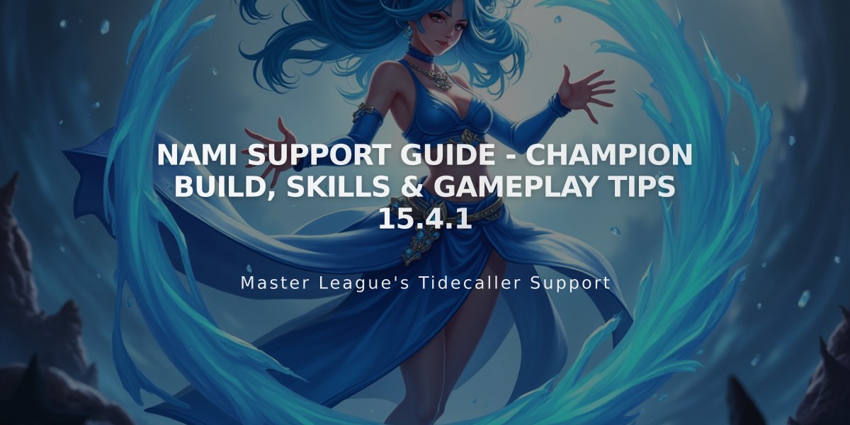 Nami Support Guide - Champion Build, Skills & Gameplay Tips 15.4.1