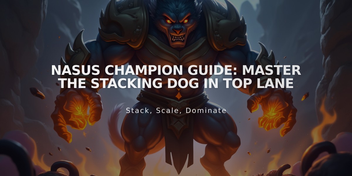 Nasus Champion Guide: Master the Stacking Dog in Top Lane