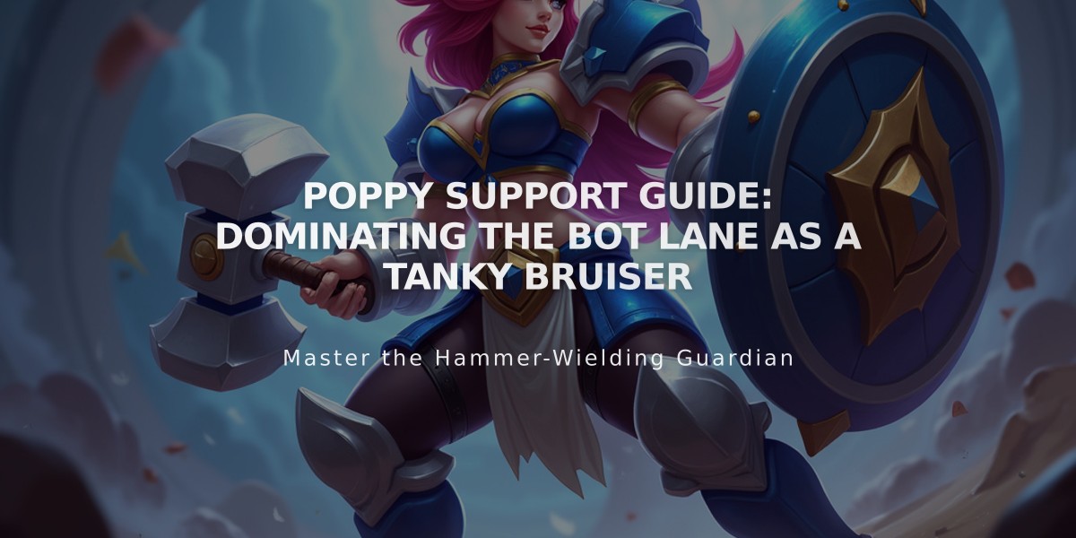 Poppy Support Guide: Dominating the Bot Lane as a Tanky Bruiser