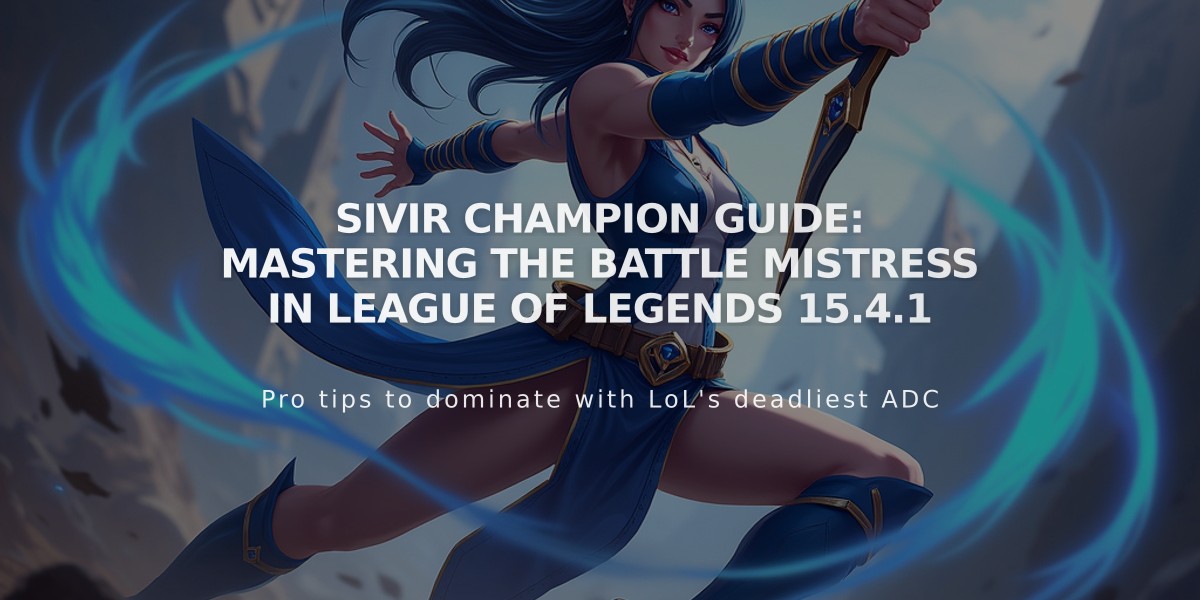 Sivir Champion Guide: Mastering the Battle Mistress in League of Legends 15.4.1