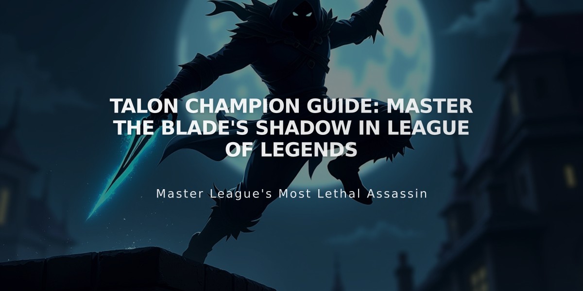 Talon Champion Guide: Master the Blade's Shadow in League of Legends