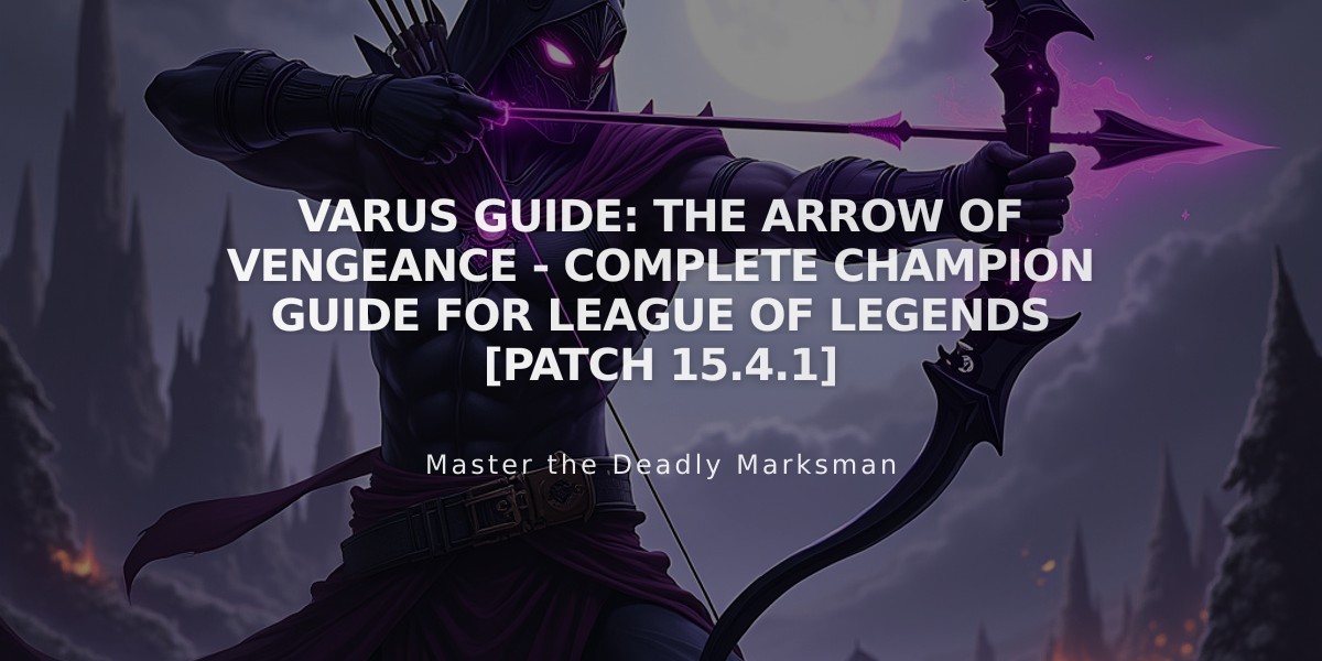 Varus Guide: The Arrow of Vengeance - Complete Champion Guide for League of Legends [Patch 15.4.1]