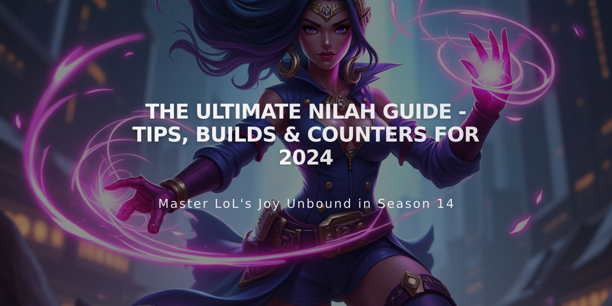 The Ultimate Nilah Guide - Tips, Builds & Counters for 2024