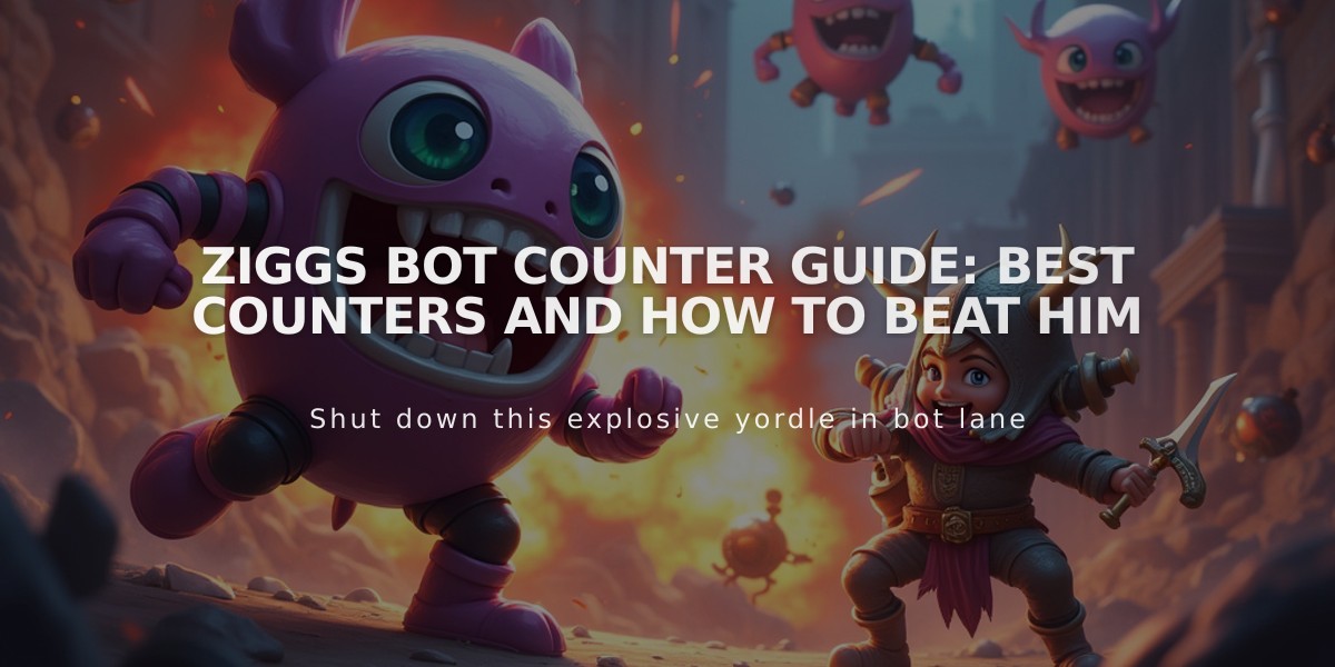 Ziggs Bot Counter Guide: Best Counters and How to Beat Him