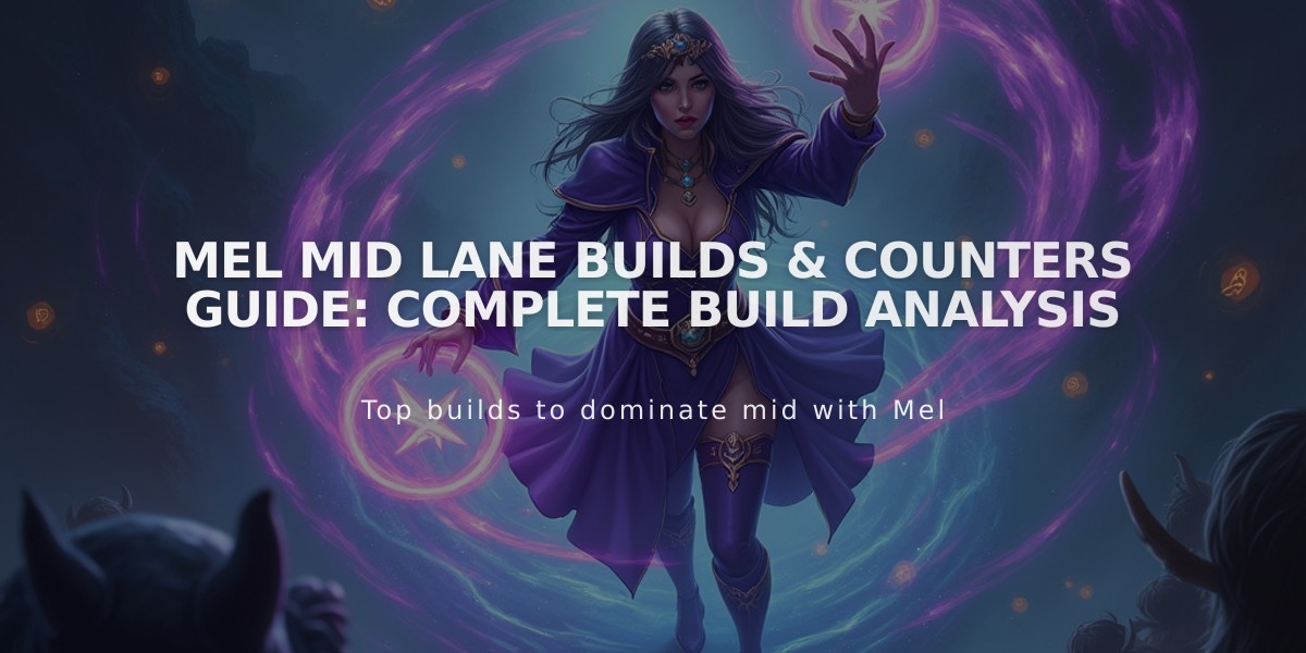 Mel Mid Lane Builds & Counters Guide: Complete Build Analysis