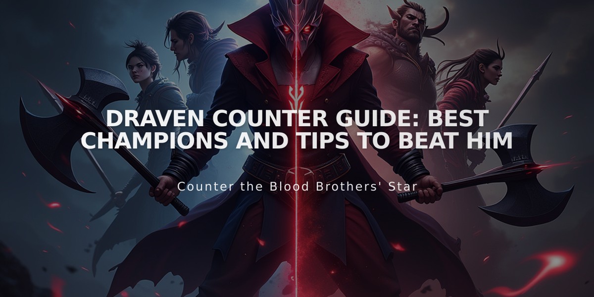 Draven Counter Guide: Best Champions and Tips to Beat Him